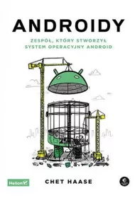 Androidy. Zesp�, kt�ry stworzy� system operacyjny Android