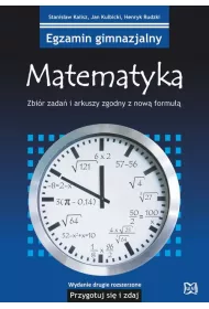 Egzamin gimnazjalny. Matematyka. Przygotuj si� i zdaj! Zbi�r zada� i arkuszy zgodny z now� formu��. Wydanie II rozszerzone