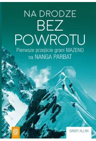 Na drodze bez powrotu. Pierwsze przej�cie grani Mazeno na Nanga Parbat