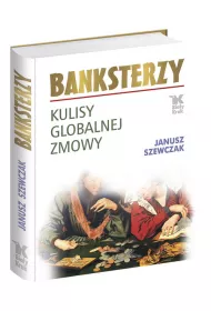 Banksterzy Kulisy globalnej zmowy