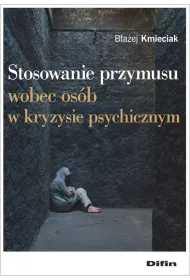 Stosowanie przymusu wobec os�b w kryzysie psych.