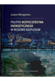 Polityki bezpiecze�stwa energetycznego w Regionie Kaspijskim