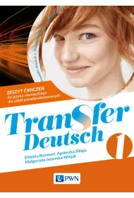 Transfer Deutsch 1. Zeszyt �wicze� do j�zyka niemieckiego dla liceum i technikum