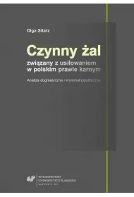 Czynny �al zwi�zany z usi�owaniem w polskim prawie karnym. Analiza dogmatyczna i kryminalnopolityczna