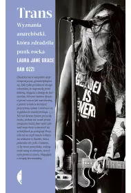 Trans. Wyznania anarchistki, kt�ra zdradzi�a punk rocka