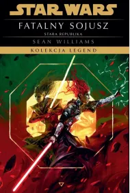 Star Wars. Kolekcja Legend. Stara Republika. Fatalny sojusz