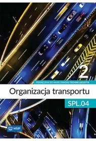 Organizacja transportu Kwalifikacja SPL.04. Podr�cznik do zawodu technik logistyk cz�� 2