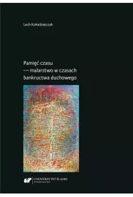 Pami�� czasu - malarstwo w czasach bankructwa duchowego