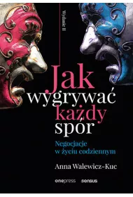 Jak wygrywa� ka�dy sp�r. Negocjacje w �yciu codziennym