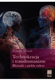 Technokracja i transhumanizm. Bli�niaki z piek�a..