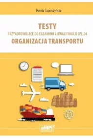 Testy przygotowujce do egzaminu z kwalifikacji SPL.04. Organizacja transportu