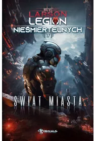 �wiat Miasta. Seria Legion Nie�miertelnych. Tom 17