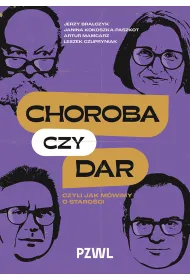 Choroba czy dar, czyli jak m�wimy o staro�ci