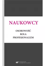 Naukowcy. Osobowo��, rola, profesjonalizm