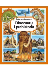 Dinozaury i prehistoria. �wiat w obrazkach
