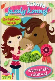 Wspania�a zabawa Szko�a jazdy konnej Ksi��eczka z brokatowymi naklejkami