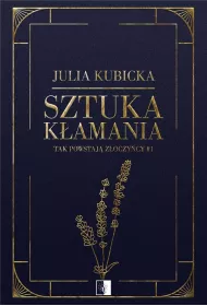 Sztuka k�amania. Tak powstaj� z�oczy�cy. Tom 1