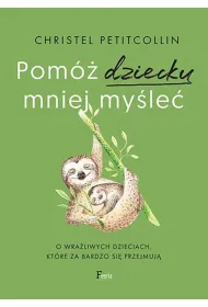 Pom� dziecku mniej my�le�