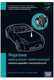 Naprawa elektrycznych i elektronicznych ukadw pojazdw samochodowych (M.12.2.). Podrcznik do ksztacenia w zawodach technik pojazdw samochodowych i elektromechanik pojazdw samochodowych