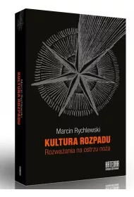 Kultura rozpadu. Rozwa�ania na ostrzu no�a
