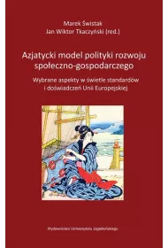 Azjatycki model polityki rozwoju spo�eczno-gospodarczego. Wybrane aspekty w �wietle standard�w i do�wiadcze� Unii Europejskiej