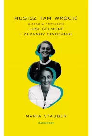 Musisz tam wrci historia przyjani lusi gelmont i zuzanny ginczanki