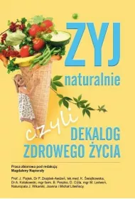 �yj naturalnie, czyli dekalog zdrowego �ycia