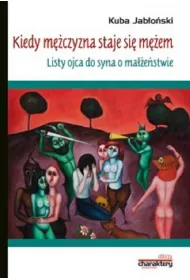 Kiedy m�czyzna staje si� m�em. Listy ojca do syna o ma��e�stwie