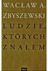 Ludzie, kt�rych zna�em