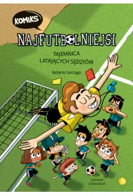Najfutbolniejsi komiks Tajemnica latajcych sdziw. Najfutbolniejsi. Tom 1