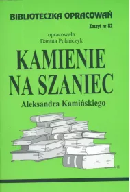 Kamienie na szaniec. Opracowanie