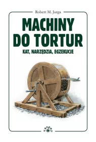 Machiny do tortur - kat, narz�dzia, egzekucje