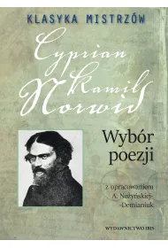 Klasyka mistrz�w. Cyprian Kamil Norwid. Wyb�r poezji z opracowaniem