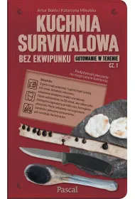 Kuchnia survivalowa bez ekwipunku. Gotowanie w terenie. Cz�� 1