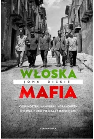 W�oska mafia. Cosa Nostra, Kamorra i 'Ndrangheta od 1946 roku po czasy dzisiejsze