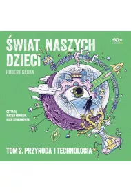 Audiobook wiat naszych dzieci. Tom 2. Przyroda i technologia mp3