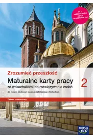 Zrozumie� przesz�o�� 2. Maturalne karty pracy ze wskaz�wkami do rozwi�zywania zada� do historii dla liceum og�lnokszta�c�cego i technikum. Szko�y ponadpodstawowe