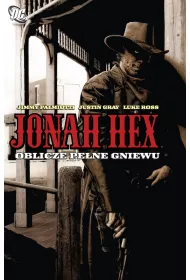 Uniwersum DC Oblicze pene gniewu. Jonah Hex. Tom 1