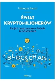 �wiat kryptomilioner�w. Znajd� swoj� szans� w �wiecie Blockchaina