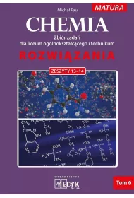 Chemia. Zbir zada dla liceum oglnoksztaccego i technikum. Rozwizania. Zeszyty 13-14. Matura