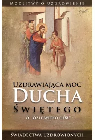 Uzdrawiaj�ca moc Ducha �wi�tego
