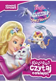 Koloruj, czytaj, naklejaj. Barbie gwiezdna przygoda