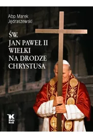 �w. Jan Pawe� II Wielki na Drodze Chrystusa