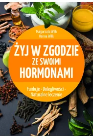 �yj w zgodzie ze swoimi hormonami. Funkcje. Dolegliwo�ci. Naturalne leczenie