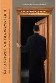 Kap�a�stwo? Nie dla wszystkich! Czyli historia mojego powo�ania i pobytu w Gda�skim Seminarium Duchownym