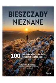 Bieszczady nieznane. 100 najpi�kniejszych miejsc w krainie �agodno�ci