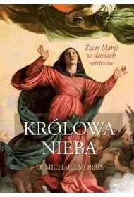 Kr�lowa Nieba. �ycie Maryi w dzie�ach mistrz�w