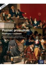 Pozna� przesz�o��. Rz�dz�cy i rz�dzeni. Podr�cznik do historii i spo�ecze�stwa dla liceum og�lnokszta�c�ce i technikum