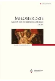 Mi�osierdzie. Klucz do chrze�cija�skiego �ycia