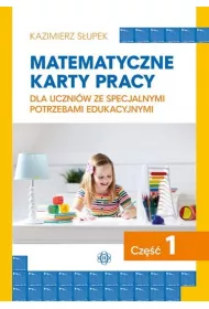 Matematyczne karty pracy dla uczniw ze specjalnymi potrzebami edukacyjnymi. Cz 1